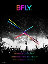 BUMP OF CHICKEN STADIUM TOUR 2016 ”BFLY”NISSAN STADIUM 2016/7/16,17（初回限定盤［Blu-ray Disc＋LIVE CD］）