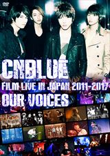 CNBLUE：FILM LIVE IN JAPAN 2011-2017 “OUR VOICES”