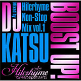 BOOST UP! 〜Hilcrhyme Non-Stop MIX vol.1〜Mixed by DJ KATSU