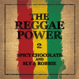 SPICY CHOCOLATE and SLY ＆ ROBBIE 『THE REGGAE POWER 2』